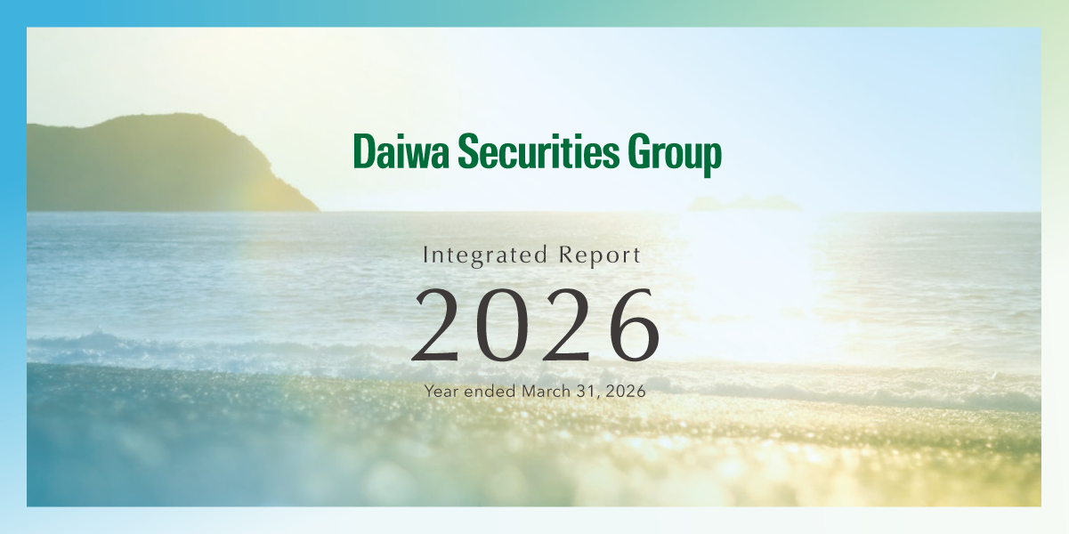 Daiwa Securities Group Integrated Report Year ended March 31, 2026